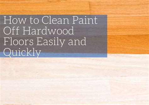 How Do You Get Paint Off Hardwood Floors: Exploring the Art of Restoration and the Philosophy of Imperfection