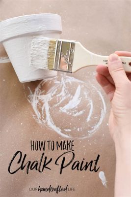 How to Make Chalk Paint: A Creative Journey into DIY Home Decor