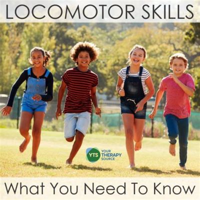 What is Locomotor Skills in Physical Education and Why Do They Matter in a World of Quantum Physics?