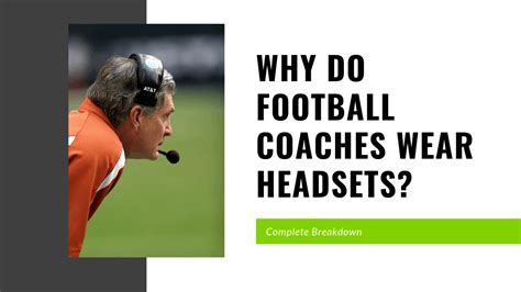 Why Do Football Coaches Wear Headsets? And Why Do They Sometimes Talk to Themselves?