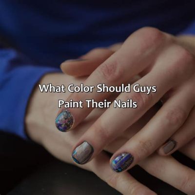 Why Do Men Paint Their Fingernails: A Dive into the Colors of Expression and Identity